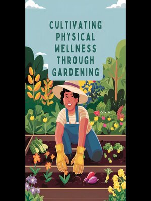 cover image of Cultivating Physical Wellness Through Gardening
